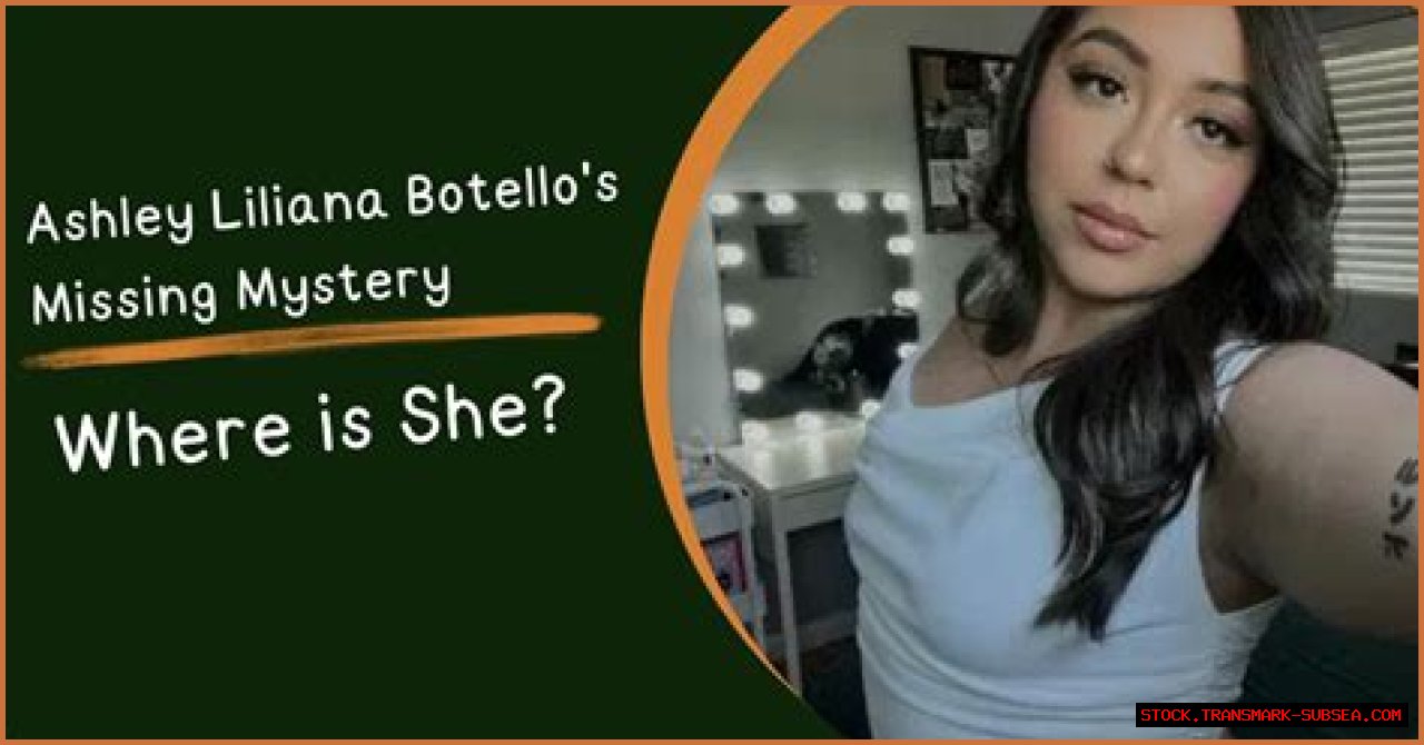 Unraveling The Mystery: The Case Of Ashley Liliana Botello Missing
